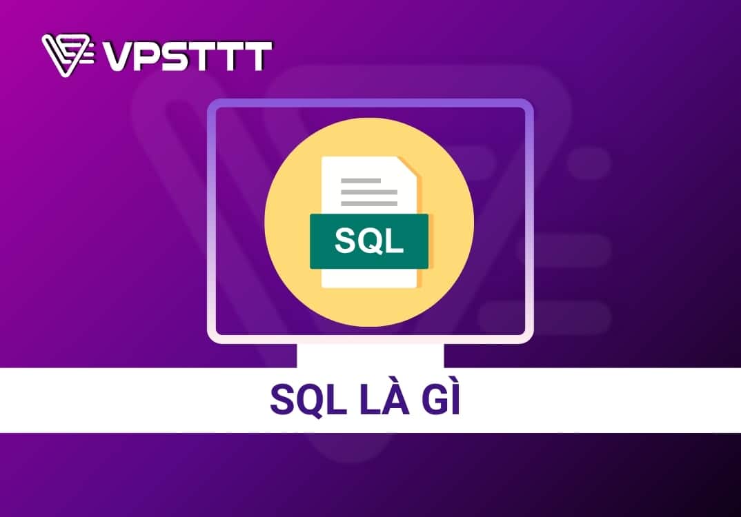 SQL là gì? Lý do nên sử dụng SQL