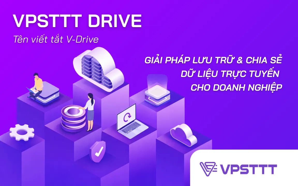 VPSTTT Drive - Giải pháp lưu trữ và chia sẻ dữ liệu trực tuyến cho doanh nghiệp