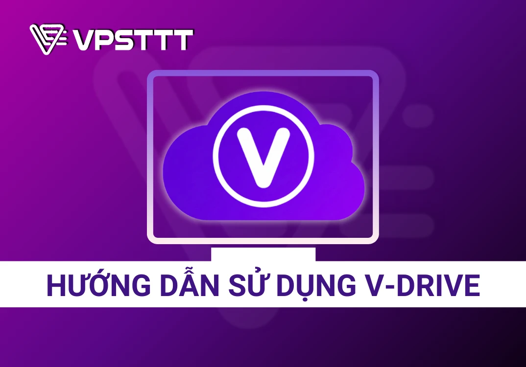 Hướng dẫn mua, cài đặt và sử dụng dịch vụ V-Drive 2026